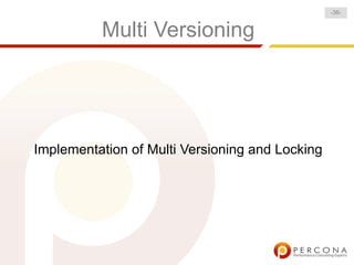 -36-


          Multi Versioning




Implementation of Multi Versioning and Locking
 