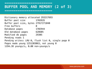 ----------------------
BUFFER POOL AND MEMORY (2 of 3)
----------------------
Dictionary memory allocated 293217693
Buffer...