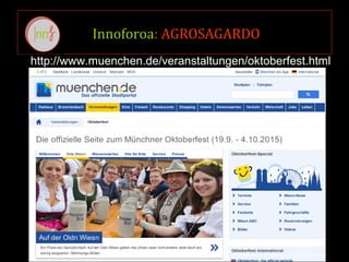 Innoforoa: AGROSAGARDO
http://www.muenchen.de/veranstaltungen/oktoberfest.html
 