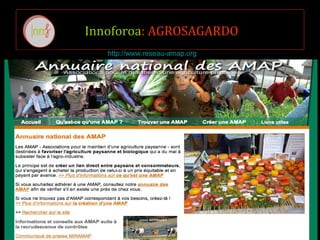 Innoforoa: AGROSAGARDO
http://www.reseau-amap.org
 