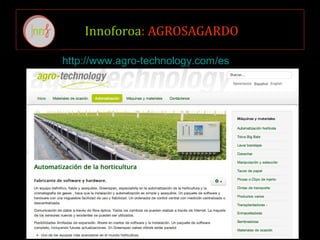 Innoforoa: AGROSAGARDO
http://www.agro-technology.com/es/
 
