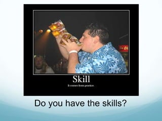 Do you have the skills?

 