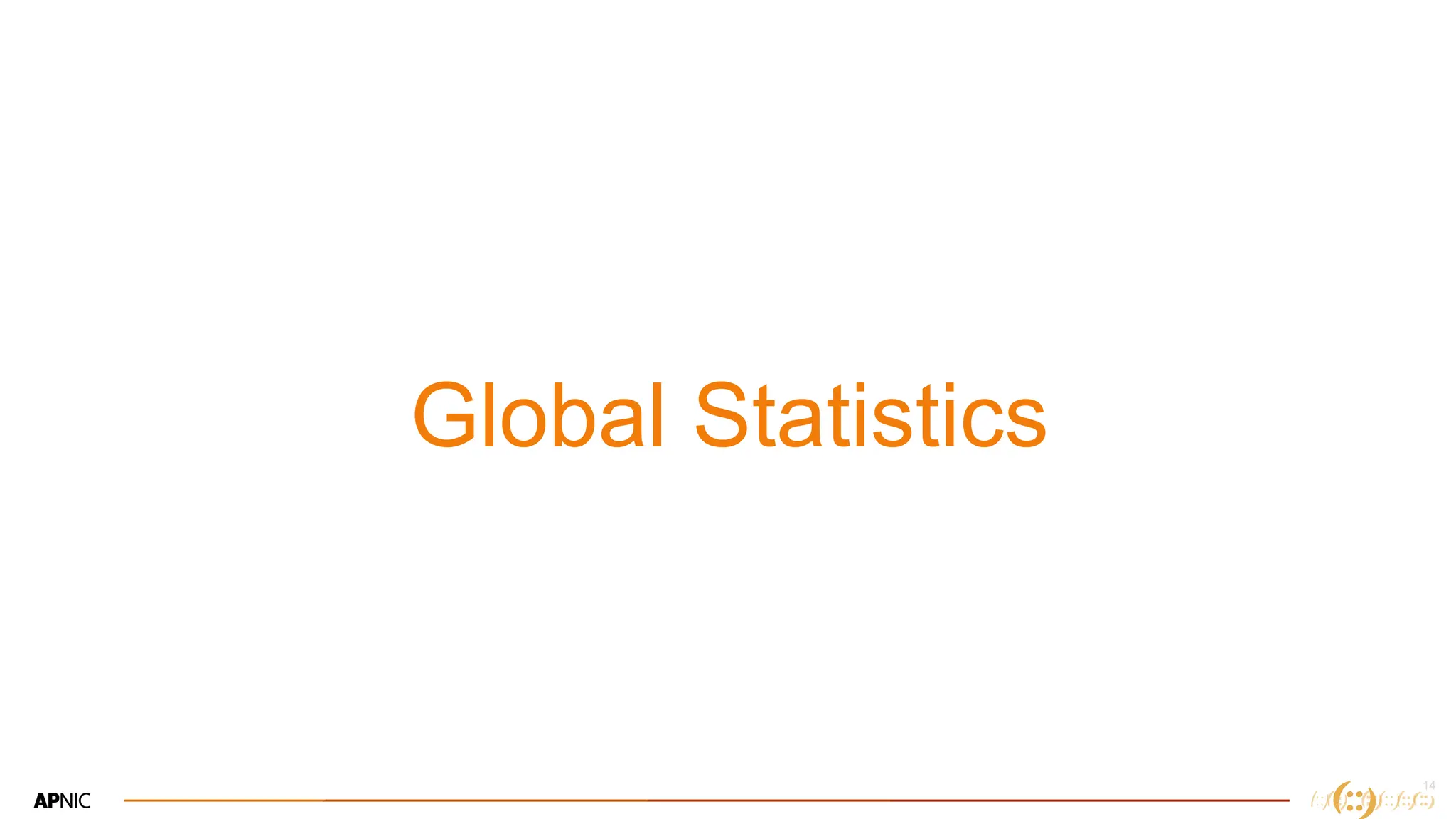 14
Global Statistics
 