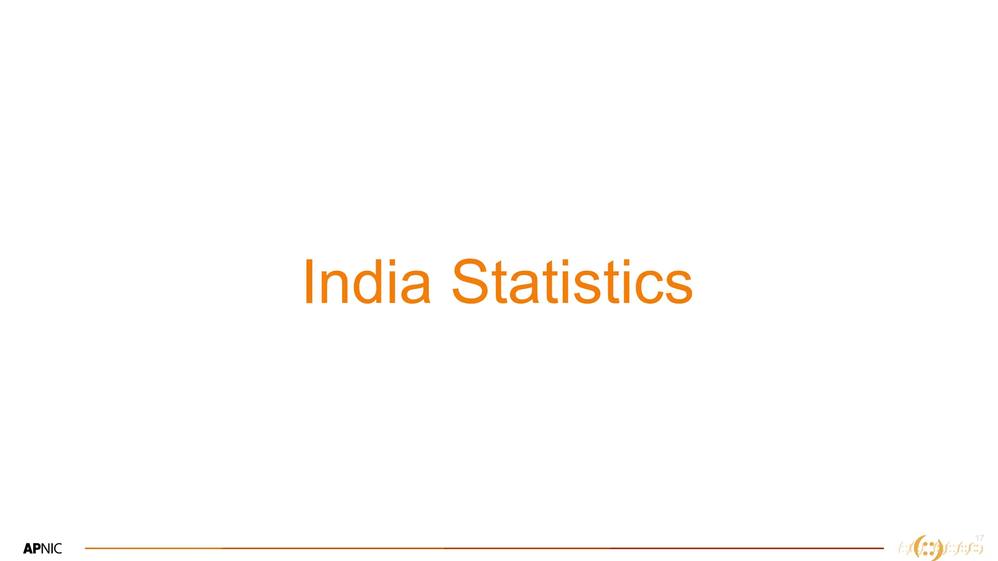 17
India Statistics
 