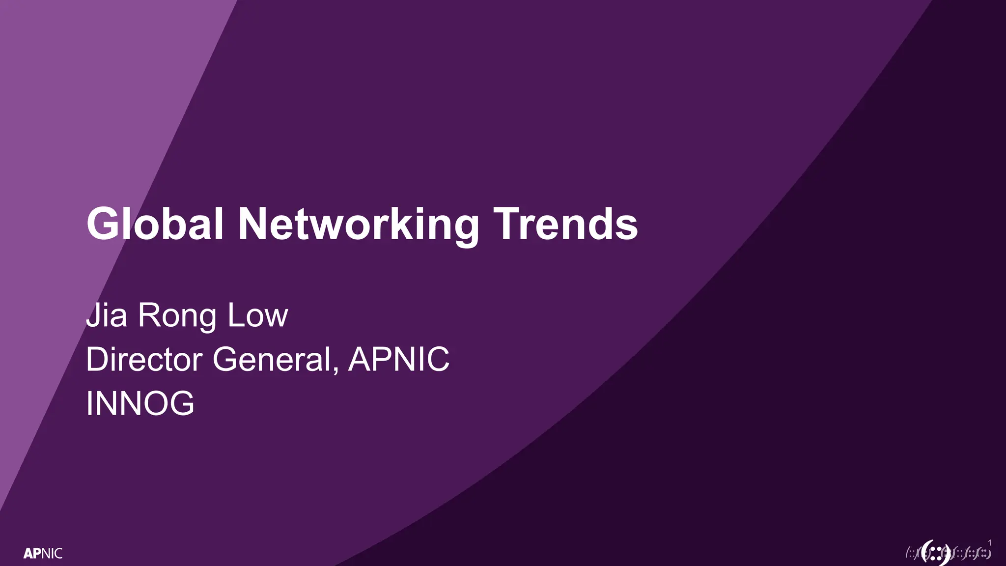 1
Global Networking Trends
Jia Rong Low
Director General, APNIC
INNOG
 