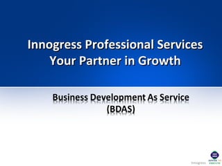 Innogress
Innogress Professional ServicesInnogress Professional Services
Your Partner in GrowthYour Partner in Growth
 