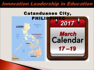 20172017
MarchMarch
17 –1917 –19
Catanduanes City,
PHILIPPINES
 