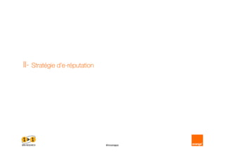 II   Straté d’
     Stratégie d’e réputation




                                #innonapo
 