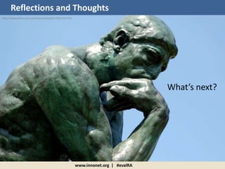 http://www.flickr.com/photos/seatbelt67/502255276/
www.innonet.org | #evalRA
Reflections and Thoughts
What’s next?
 