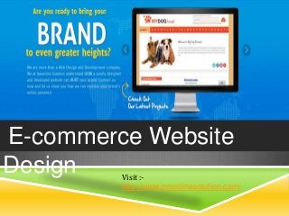 E-commerce Website
Design

Visit :http://www.innonlinesolution.com/

 