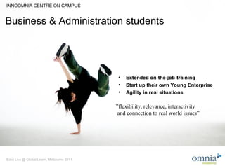Business & Administration students <ul><ul><li>Extended on-the-job-training </li></ul></ul><ul><ul><li>Start up their own ...