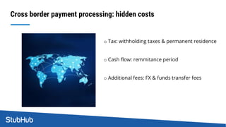 Cross border payment processing: hidden costs
o Tax: withholding taxes & permanent residence
o Cash flow: remmitance perio...