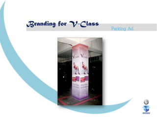 Branding for V-Class
Parking Ad.
 