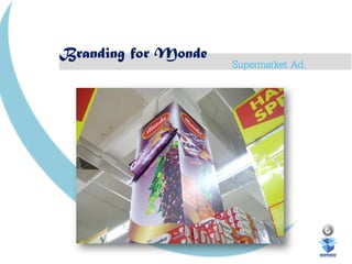 Branding for Monde
Supermarket Ad.
 