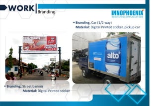 WORK
 Branding, Car (1/2 way)
Material: Digital Printed sticker, pickup car
 Branding, Street banner
Material: Digital Printed sticker
 