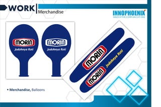WORK
 Merchandise, Balloons
Graphic
design
 