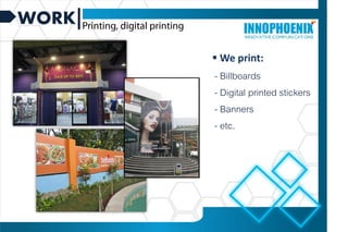 WORK
Graphic
design
 We print:
- Billboards
- Digital printed stickers
- Banners
- etc.
 