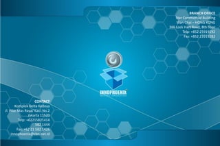 CONTACT
Komplek Delta Kedoya
Jl. Pilar Mas Raya/ Kav.i No.2
Jakarta 11520
Telp: +62215821414
582 1444
Fax: +62 21 582 1426
innophoenix@cbn.net.id
BRANCH OFFICE
Star Commercial Building
Wan Chai – HONG KONG
366 Lock Hart Road, 8th floor
Telp: +852 25919292
Fax: +852 23919282
 