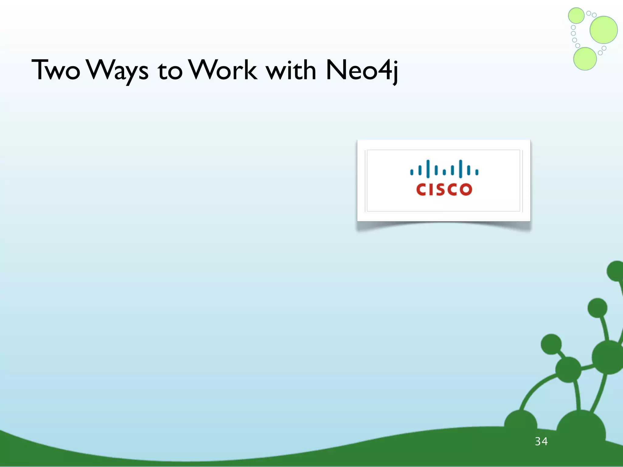 Two Ways to Work with Neo4j 34 