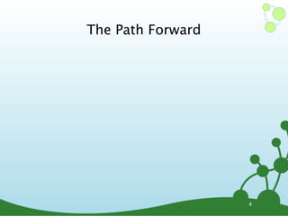 The Path Forward




                   4
 