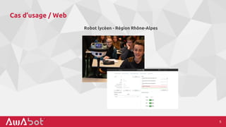 Cas d’usage / Web
Robot lycéen - Région Rhône-Alpes
5