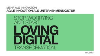 AGILE INNOVATION ALS UNTERNEHMENSKULTUR
MEHR ALS INNOVATION
 