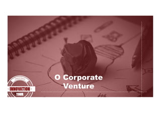 O Corporate
Venture
 