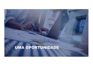 UMA OPORTUNIDADE
 