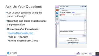 Ask Us Your Questions
2
Ask us your questions using the
panel on the right
Recording and slides available after
the presentation
Contact us after the webinar:
 support@innoslate.com
 Call 571.485.7800
 Linked Innoslate User Group
 