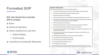 Formatted SOP
32
NLP rules derived from a provided
SOP to consider:
Actors
Actions for Operators
Actions resulting from cues from:
 Output Displays
 Environments
Input Device and Operator Responses
 