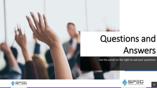 Questions and
Answers
Use the panel on the right to ask your questions
40
 