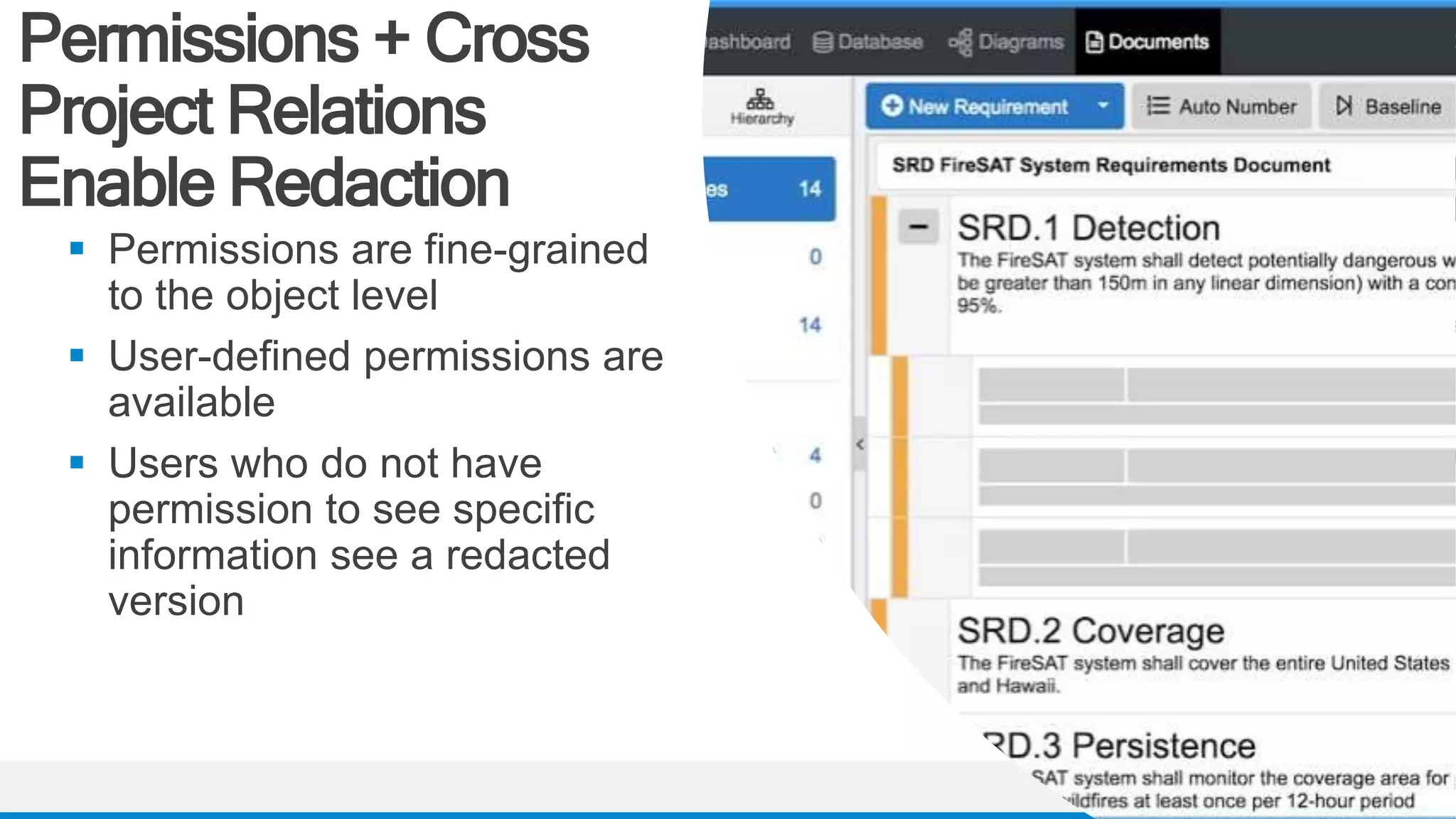Permissions + Cross
Project Relations
Enable Redaction
 Permissions are fine-grained
to the object level
 User-defined permissions are
available
 Users who do not have
permission to see specific
information see a redacted
version
 
