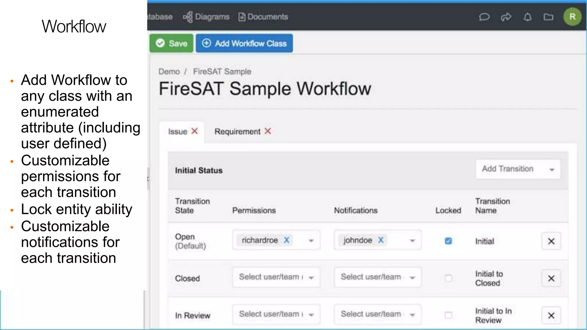 Workflow
• Add Workflow to
any class with an
enumerated
attribute (including
user defined)
• Customizable
permissions for
each transition
• Lock entity ability
• Customizable
notifications for
each transition
8
 
