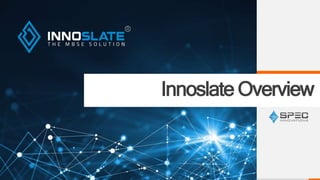 Innoslate Overview
 