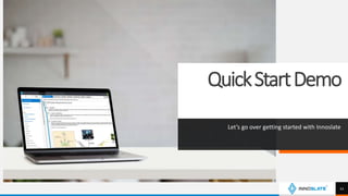 QuickStartDemo
Let’s go over getting started with Innoslate
11
 