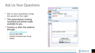 AsksUsQuestionsAsk Us Your Questions
• Ask us your questions using
the panel on the right
• This presentation is being
recorded and will be made
available to you.
• Contact us after the webinar
through
o support@Innoslate.com
o Call 571.485.7800
o LinkedIn Innoslate User Group
o Twitter
2
 