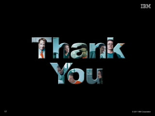 17   © 2011 IBM Corporation
 