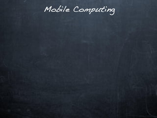 Mobile Computing
 