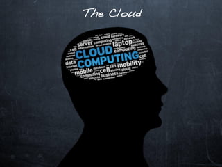 The Cloud
 