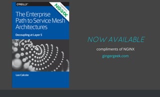 NOW AVAILABLENOW AVAILABLE
compliments of NGINX
gingergeek.com
 