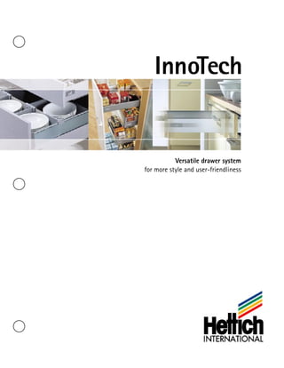 InnoTech


           Versatile drawer system
for more style and user-friendliness
 