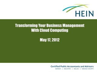 Transforming Your Business Management
         With Cloud Computing

             May 17, 2012
 