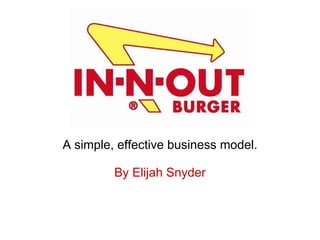 A simple, effective business model. By Elijah Snyder 