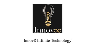 Innov8 Infinite Technology
 