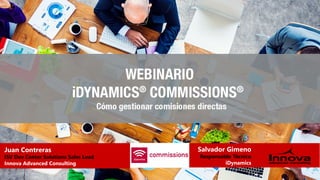 Juan Contreras
ISV Dev Center Solutions Sales Lead
Innova Advanced Consulting
Salvador Gimeno
Responsable Técnico
iDynamics
 
