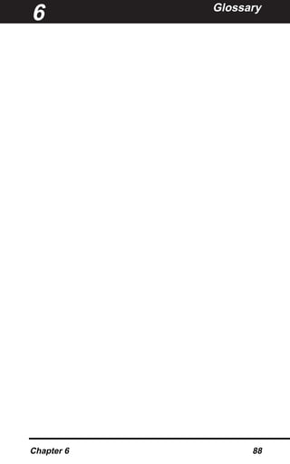 Glossary
Chapter 6 88
6
 