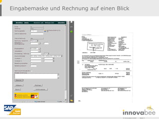 Eingabemaske und Rechnung auf einen Blick




                                      © Innovabee GmbH   -   Seite 5
 