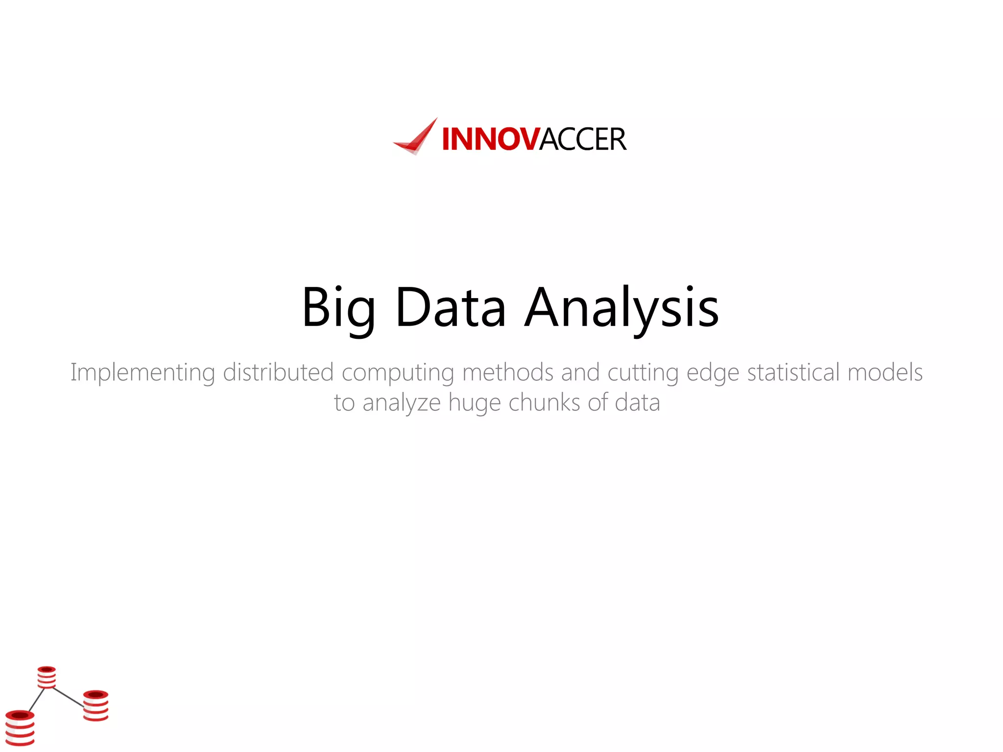 Big Data Analysis 
Implementing distributed computing methods and cutting edge statistical models to analyze huge chunks of data  