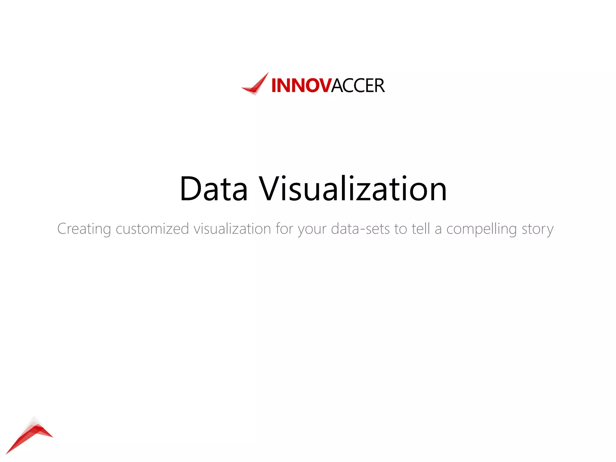 Data Visualization 
Creating customized visualization for your data-sets to tell a compelling story  