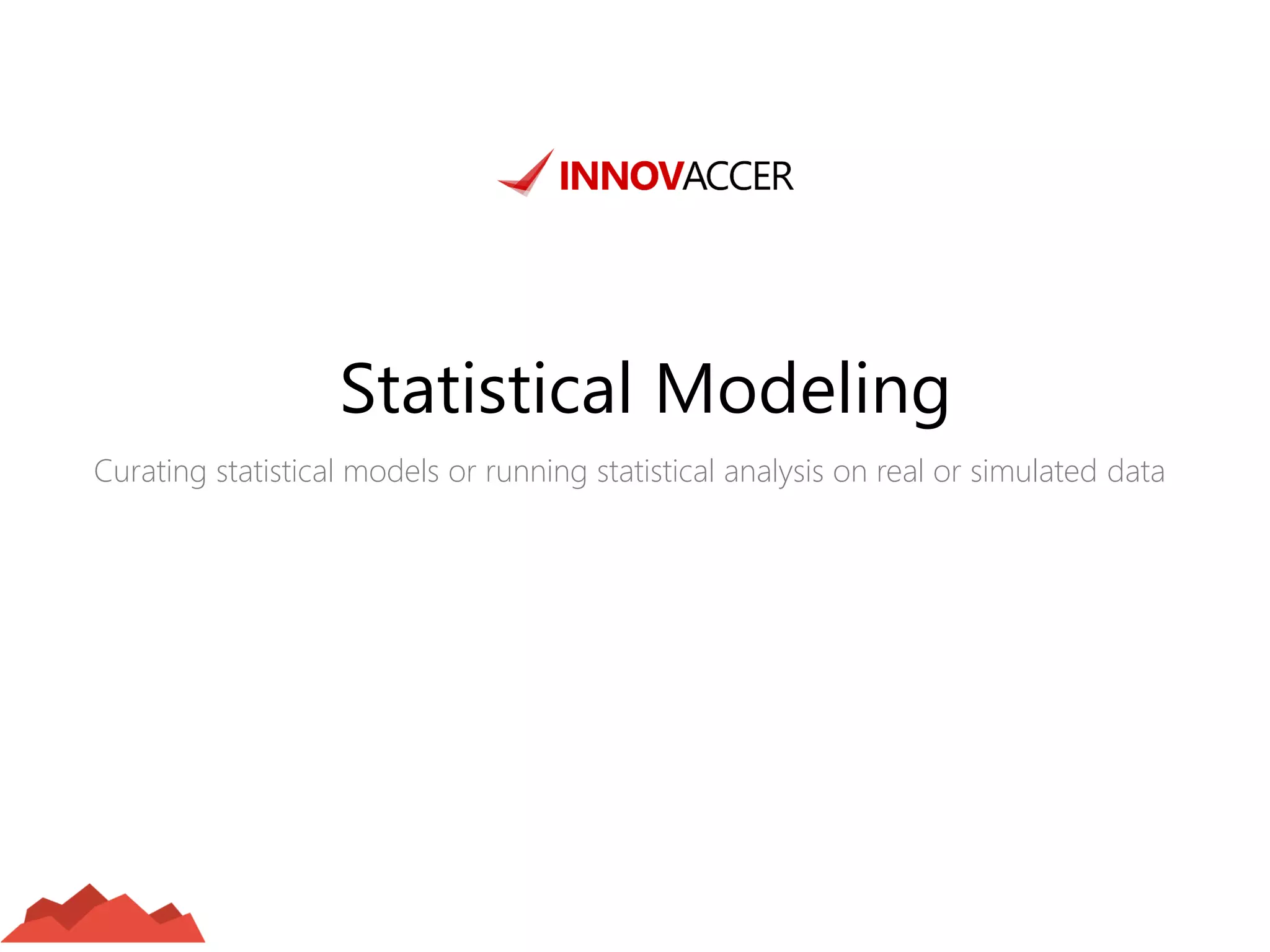 Statistical Modeling 
Curating statistical models or running statistical analysis on real or simulated data  